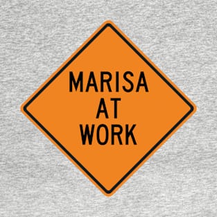 Marisa at Work Funny Warning Sign T-Shirt